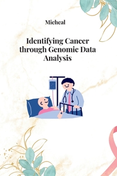 Paperback Identifying Cancer through Genomic Data Analysis [Large Print] Book