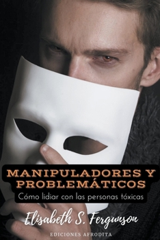 Manipuladores y Problemáticos (Spanish Edition)