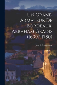 Un Grand Armateur De Bordeaux, Abraham Gradis (1699?-1780)
