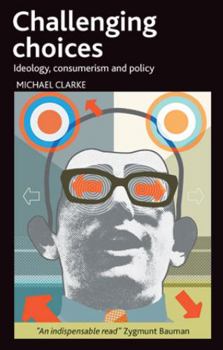 Paperback Challenging Choices: Ideology, Consumerism and Policy Book