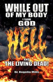 While Out of My Body I Saw God Hell and the Living Dead