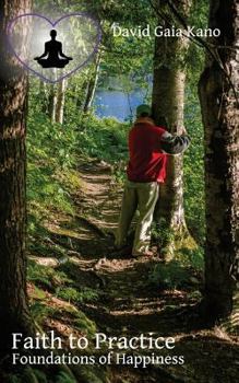 Paperback Faith to Practice: Foundations of Happiness Book