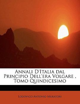 Paperback Annali D'Italia Dal Principio Dell'era Volgare, Tomo Quindicesimo [Italian] Book