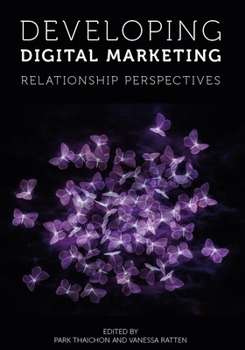 Hardcover Developing Digital Marketing: Relationship Perspectives Book