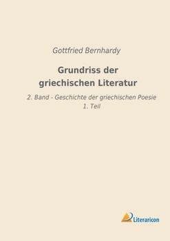 Paperback Grundriss der griechischen Literatur: 2. Band - Geschichte der griechischen Poesie 1. Teil [German] Book