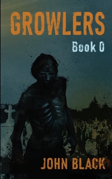 Paperback Growlers Book 0: A Zombie Apocalypse Thriller (Short Story) Book