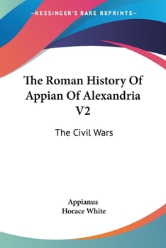 Paperback The Roman History Of Appian Of Alexandria V2: The Civil Wars Book