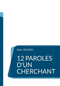 12 paroles d'un cherchant (French Edition)