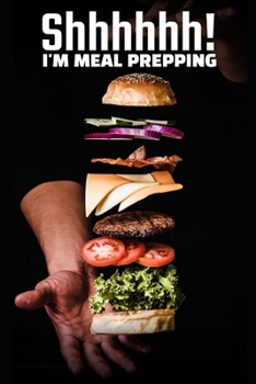Paperback Shhhhhhh! I'm Meal Prepping: 6 x 9 Blank Meal Preparation Journal Book