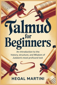 Paperback Talmud for Beginners: An Introduction to the History, Structure, and Wisdom of Judaism's Most Profound Text Book