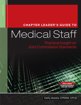 Paperback Chapter Leader's Guide to Medical Staff: Practical Insight on Joint Commission Standards Book