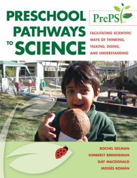 Paperback Preschool Pathways to Science (Preps): Facilitating Scientific Ways of Thinking, Talking, Doing, and Understanding Book