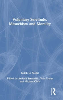 Hardcover Voluntary Servitude. Masochism and Morality Book