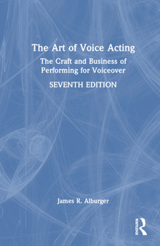 Hardcover The Art of Voice Acting: The Craft and Business of Performing for Voiceover Book