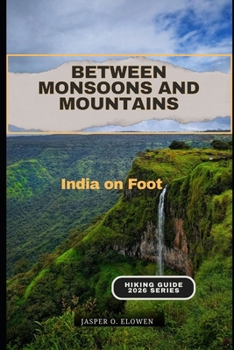 Paperback Between Monsoons and Mountains: India on Foot Book