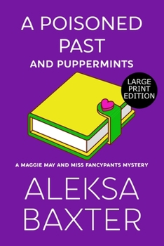 A Poisoned Past and Puppermints - Book #6 of the Maggie May and Miss Fancypants Mystery