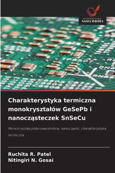 Charakterystyka termiczna monokrysztalów GeSePb i nanoczasteczek SnSeCu (Polish Edition)