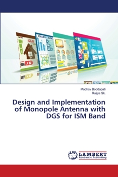 Paperback Design and Implementation of Monopole Antenna with DGS for ISM Band Book