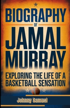 Paperback Biography of Jamal Murray: Exploring the Life of a Basketball Sensation Book