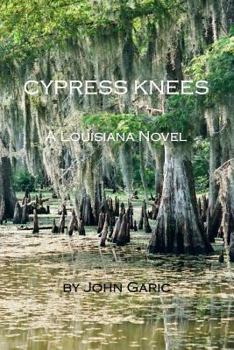 Paperback Cypress Knees - A Louisiana Novel Book