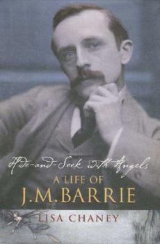 Hardcover Hide-And-Seek with Angels: A Life of J. M. Barrie Book