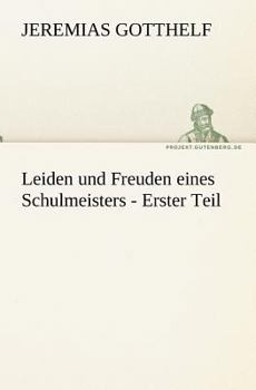 Paperback Leiden Und Freuden Eines Schulmeisters - Erster Teil [German] Book