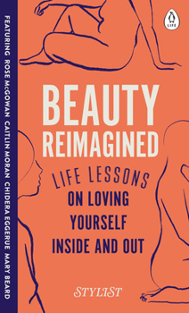 Hardcover Beauty Reimagined: Life Lessons on Loving Yourself Inside and Out Book