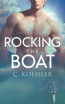 Rocking the Boat - Book #1 of the CalPac Crew