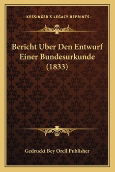 Paperback Bericht Uber Den Entwurf Einer Bundesurkunde (1833) [German] Book