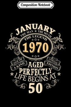 Composition Notebook: 50 Years Awesome 50th Birthday Born January 1970 Best Gift  Journal/Notebook Blank Lined Ruled 6x9 100 Pages