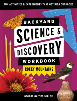 Paperback Backyard Science & Discovery Workbook: Rocky Mountains: Fun Activities & Experiments That Get Kids Outdoors Book