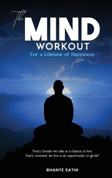 The Mind Workout: For a Lifetime of Happiness