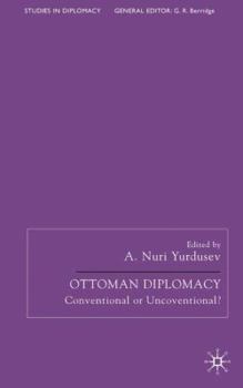 Hardcover Ottoman Diplomacy: Conventional or Unconventional? Book