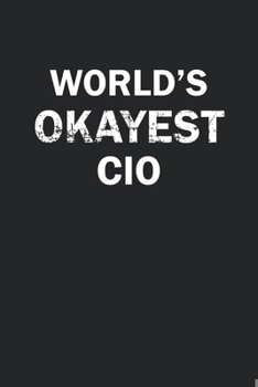 Paperback World's Okayest CIO: Funny gag gift for sarcastic snarky CIO - Blank Lined Notebook Book