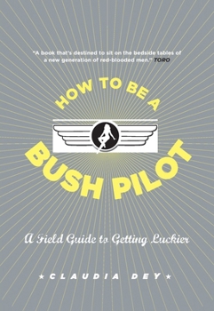 Paperback How To Be A Bush Pilot Book