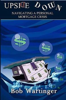 Paperback Upside Down-Navigating A Personal Mortgage Crisis Book