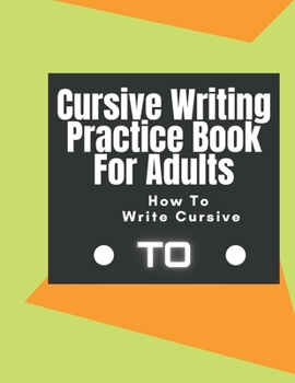 Paperback Cursive Writing Practice Book For Adults How To Write Cursive: Join the Dots Handwriting Practice Books For Adults Learn To Write Cursive For Adults. Book