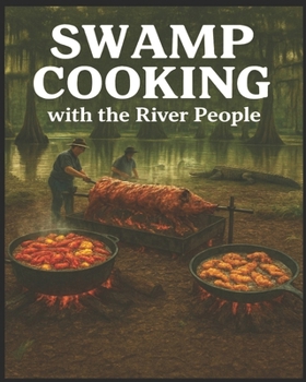 Paperback Swamp Cookin' With The River People: Untamed Recipes Book