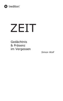 Paperback Zeit - Gedächtnis & Präsenz im Vergessen: Thermische Regulierung & Verstärkung im Vakuum [German] Book