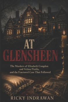 At Glensheen: The Murders of Elisabeth Congdon and Velma Pietila, and the Fractured Case That Followed