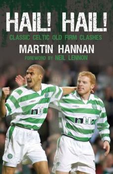 Hardcover Hail! Hail!: Classic Celtic Old Firm Clashes Book