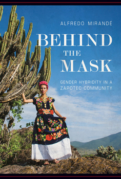 Paperback Behind the Mask: Gender Hybridity in a Zapotec Community Book