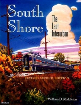 Hardcover South Shore: The Last Interurban (Revised Second Edition) Book