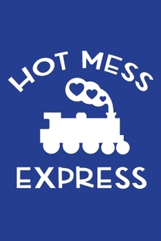 Classic Blue Sarcastic Lined Notebook: Hot Mess Express (College Ruled Lined Blank Journal Book)