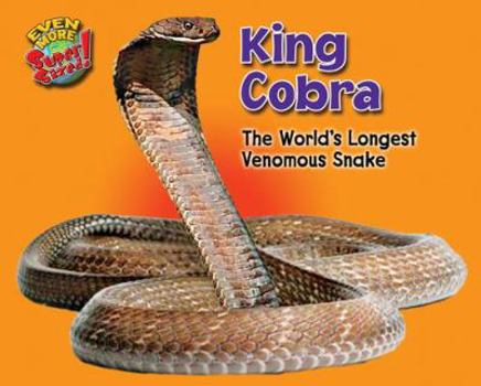 Library Binding King Cobra: The World's Longest Venomous Snake Book