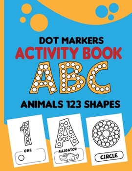 Paperback dot markers activity book abc animals 123 shapes: Paint Dots for Kids, Toddler Activity Book, Toddler Animal Coloring Book, Easy Guided big dots, Do a Book