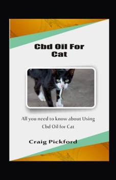 Paperback CBD Oil for Cat: All You Need To Know About Using Cbd Oil For Cat Book