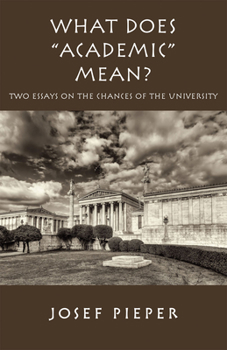 Hardcover What Does Academic Mean?: Two Essays on the Chances of the University Today Book