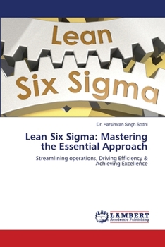 Lean Six Sigma: Mastering the Essential Approach