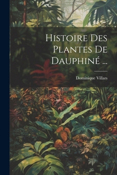 Paperback Histoire Des Plantes De Dauphiné ... [French] Book